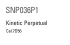 SNP036P1 Kinetic Perpetual Cal.7D56