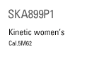 SKA899P1 Kinetic women’s Cal.5M62